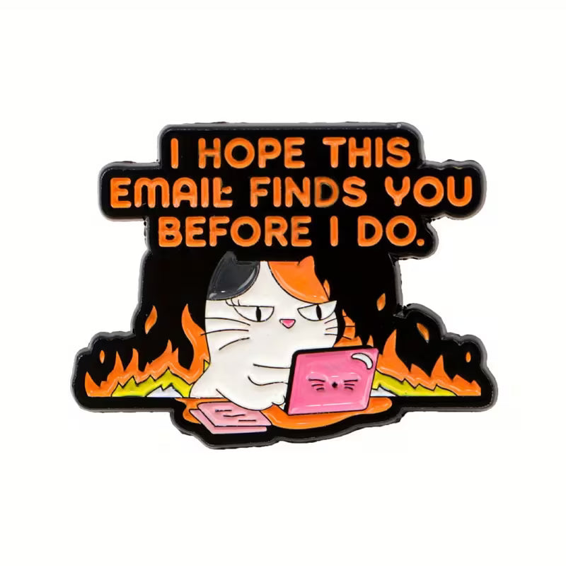 Emalinasta, jossa on kissa läppärillä liekkien keskellä ja teksti 'I hope this email finds you before I do